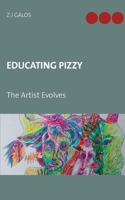 Educating Pizzy: The Artist Evolves 3751913521 Book Cover