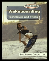 Wakeboarding: Techniques and Tricks 1435890744 Book Cover