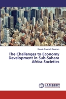 The Challenges to Economy Development in Sub-Sahara Africa Societies 6200301433 Book Cover