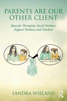 Our Other Client: Working Effectively with Parents 1138832561 Book Cover