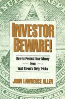 Investor Beware!: How to Protect Your Money from Wall Street's Dirty Tricks 0471589705 Book Cover