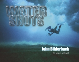 Water Shots: 20 years, all wet 1667890255 Book Cover