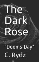 The Dark Rose: "Dooms Day" (The Rosemary series) 1722233443 Book Cover