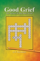 Good Grief: The Answers to One Man's Grief B09WYVJVVK Book Cover