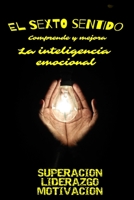 El sexto sentido: Comprende y mejora la inteligencia emocional B08STLPLBH Book Cover