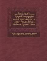 Nouvel Abreg E Chronologique de L'Histoire de France: Contenant Les Ev Enemens de Notre Histoire Depuis L'Entr Ee Des Francs Dans Les Gaules, Jusqu'la 128816968X Book Cover