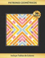 PATRONES GEOMÉTRICOS: CUADERNO PARA COLOREAR PARA ADULTOS | TERAPIA ANTIESTRES | REDUCE ANSIEDAD Y FAVORECE LA CONCENTRACIÓN | INCLUYE PALETAS DE ... REGALO CREATIVO Y ORIGINAL. (Spanish Edition) 1691343374 Book Cover