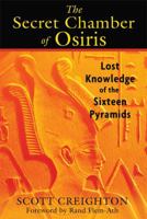 The Secret Chamber of Osiris: Lost Knowledge of the Sixteen Pyramids 1591437695 Book Cover