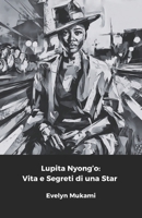 Lupita Nyong’o: Vita e Segreti di una Star: Il tributo ufficiale alla pioniera dell’arte cinematografica afroamericana (Italian Edition) B0F136TKZ4 Book Cover