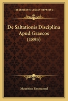 De Saltationis Disciplina Apud Graecos (1895) 1295432838 Book Cover