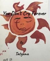 You Don't Cry Forever 0578596369 Book Cover