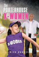 The Porterhouse X-Women: Girls' Baseball 146693364X Book Cover