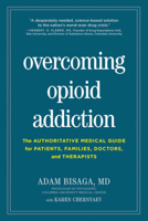 Overcoming Opioid Addiction: The Authoritative Medical Guide for Patients, Families, Doctors, and Therapists 1615194584 Book Cover