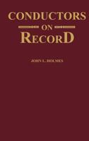 Conductors on Record 0313229902 Book Cover