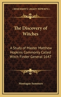 The Discovery Of Witches: A Study Of Master Matthew Hopkins Commonly Call'd Witch Finder Generall 1014844681 Book Cover