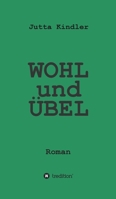 WOHL und ÜBEL: Roman 334711471X Book Cover