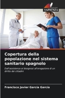 Copertura della popolazione nel sistema sanitario spagnolo: Dall'assistenza ai bisognosi all'erogazione di un diritto dei cittadini 6206284255 Book Cover