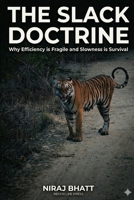The Slack Doctrine: Why Efficiency is Fragile and Slowness is Survival in the Age of AI B0GDVLDLYR Book Cover