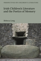 Irish Children’s Literature and the Poetics of Memory 1350167258 Book Cover