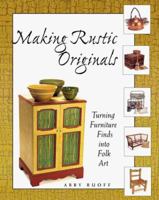 Making Rustic Originals: Turning Furniture Finds into Folk Art 0881791555 Book Cover