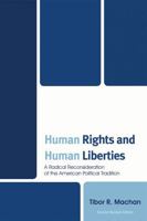 Human Rights and Human Liberties: A Radical Reconsideration of the American Political Tradition 0761853588 Book Cover