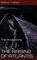 The Raising of Atlantis: The Awakening 1533559791 Book Cover