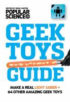 The Ultimate DIY Geek Toys Guide: Make Your Own Light Saber + 74 Other Amazing Tech Projects 1616284900 Book Cover
