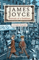 James Joyce: Portrait of a Dubliner—A Graphic Biography 0007869991 Book Cover