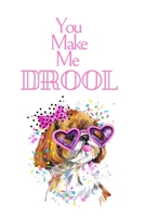 You Make Me DROOL: White Cover with a Cute Dog with Pink Glasses & Ribbon, Watercolor Hearts & a Funny Dog Pun Saying, Valentine's Day Birthday ... Boyfriend Wife Husband Lover Him or Her B083X6NLPW Book Cover