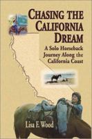 Chasing the California Dream: A Solo Horesback Journey Along the California Coast 1882897633 Book Cover