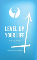 Level Up Your life The Journal 1073365131 Book Cover