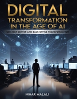 Digital Transformation in the Age of AI: Contact Center and Back Office Transformation B0DJRXXLK8 Book Cover
