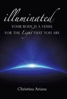 Your Body Is a Vessel for the Light That You Are 1982254602 Book Cover