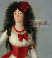 Treasures from the House of Alba: 500 Years of Art and Collecting 069236935X Book Cover