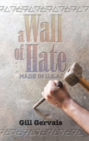 A Wall of Hate: Made in the Usa 1982243171 Book Cover