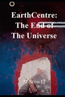 EarthCentre:: To The End of The Universe: colour illustrated graphic novel B084QLDSYR Book Cover