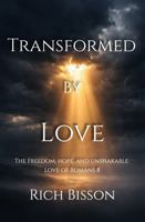 Transformed By Love: The Freedom, Hope, and Unshakable Love of Romans 8 B0GV1YDZ7N Book Cover