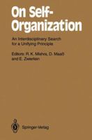 On Self-Organization: An Interdisciplinary Search for a Unifying Principle 3642457282 Book Cover