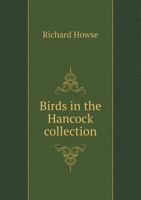 Birds in the Hancock Collection 5518728069 Book Cover