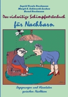 Das vielseitige Schimpfwörterbuch für Nachbarn: Begegnungen und Missetaten zwischen Nachbarn 396692076X Book Cover