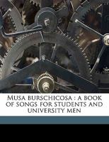 Musa Burschicosa: a Book of Songs for Students and University Men 1014645433 Book Cover