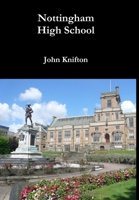 Nottingham High School: The Anecdotal History of a British Public School 132967622X Book Cover