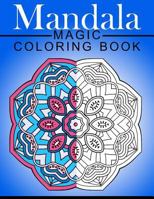 Mandala MAGIC Coloring Book: Mood Enhancing Mandalas (Mandala Coloring Books for Relaxation) 1534849963 Book Cover