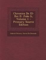 Chronica de El-Rei D. Joao II, Volume 1 1145143288 Book Cover