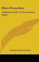 Ellen Fitzarthur: A Metrical Tale, In Five Cantos 1241028737 Book Cover