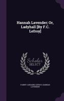 Hannah Lavender; Or, Ladyhall [By F.C. Lefroy] 1359012354 Book Cover