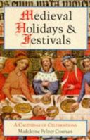 Medieval Holidays and Festivals: A Calendar of Celebrations 0684171724 Book Cover