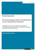 Die Schaunberger und ihre Nachfahrinnen in den europ�ischen Dynastien: Der Aufstieg der Frauen eines edelfreien Geschlechts aus Niederbayern und sp�teren Grafen in �sterreich bis an die Spitze regiere 3656478759 Book Cover