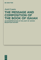 Message and Composition of the Book of Isaiah: An Interpretation in the Light of Jewish Reception History 3110761637 Book Cover