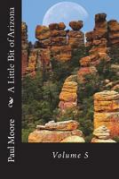 A Little Bit of Arizona: Volume 5 1721893520 Book Cover